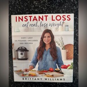 Instant Loss eat real, lose weight Cookbook by Brittany Williams NWT.